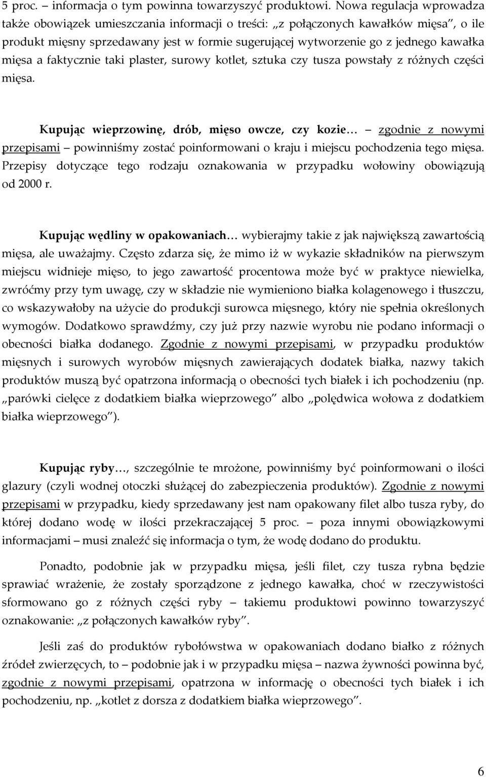 mięsa a faktycznie taki plaster, surowy kotlet, sztuka czy tusza powstały z różnych części mięsa.