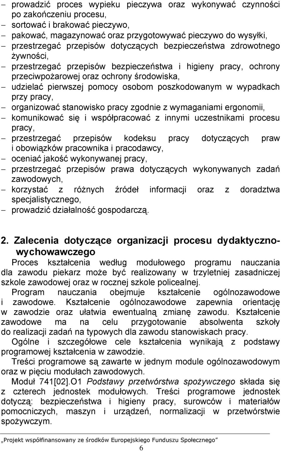 poszkodowanym w wypadkach przy pracy, organizować stanowisko pracy zgodnie z wymaganiami ergonomii, komunikować się i współpracować z innymi uczestnikami procesu pracy, przestrzegać przepisów kodeksu