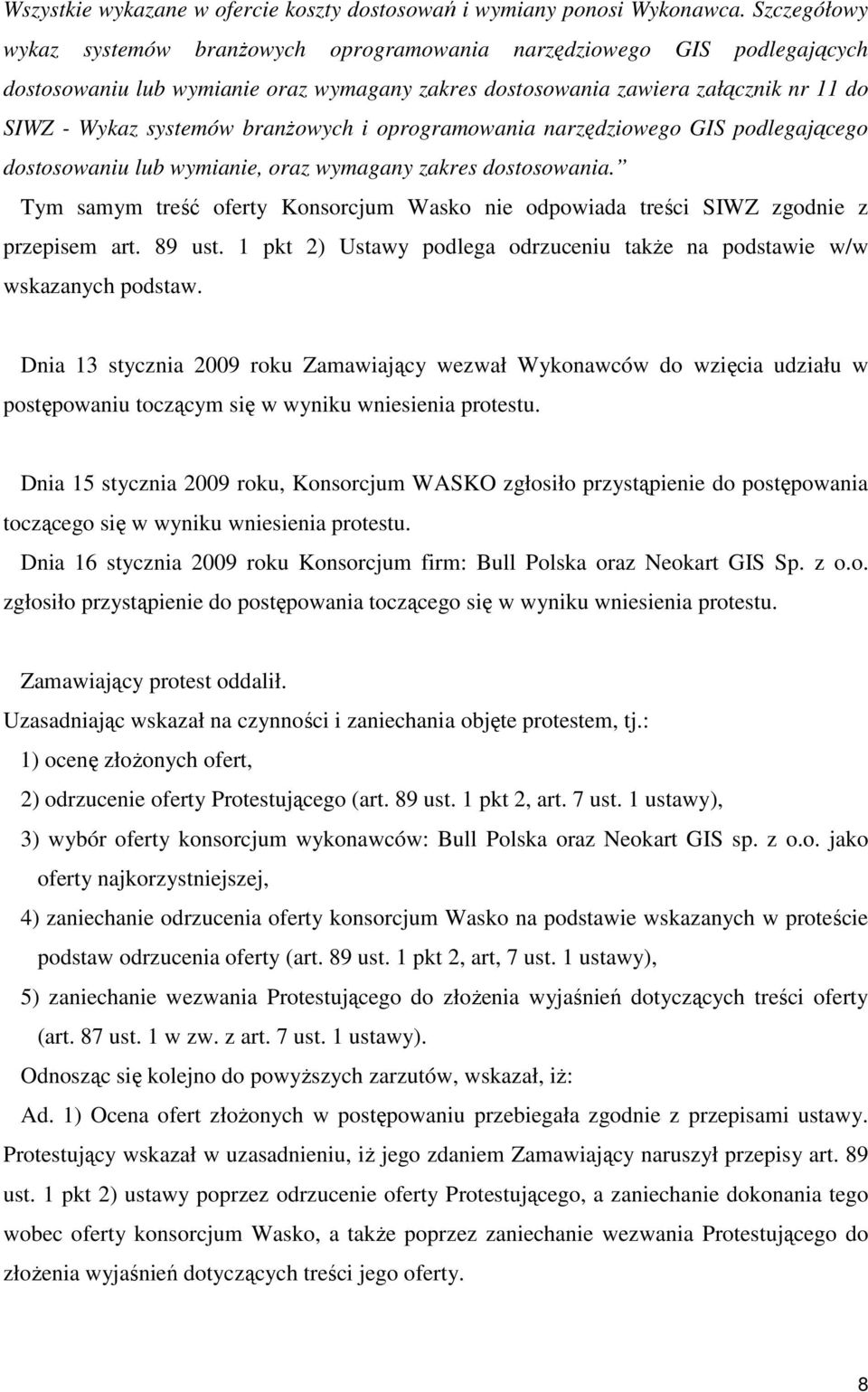 branŝowych i oprogramowania narzędziowego GIS podlegającego dostosowaniu lub wymianie, oraz wymagany zakres dostosowania.