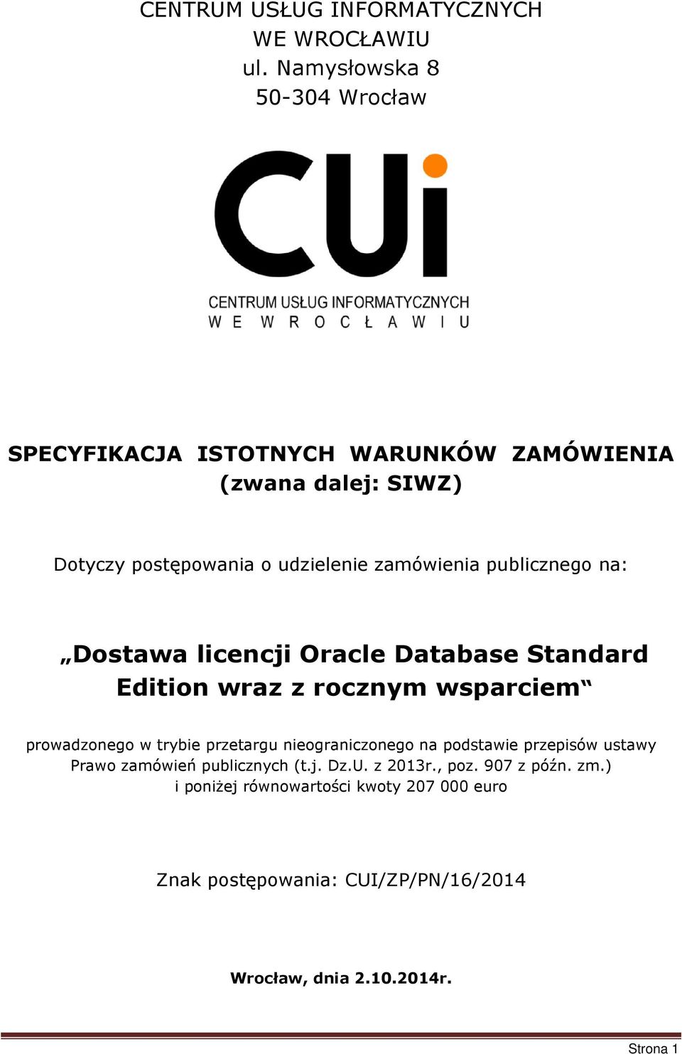 zamówienia publicznego na: Dostawa licencji Oracle Database Standard Edition wraz z rocznym wsparciem prowadzonego w trybie przetargu