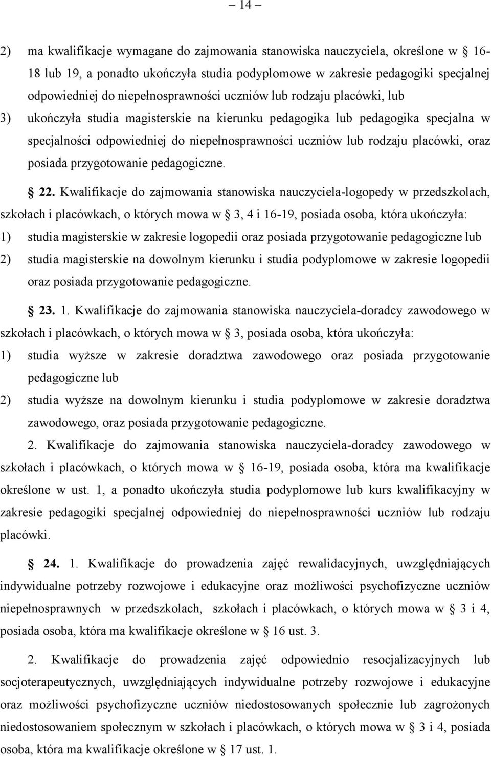 rodzaju placówki, oraz posiada przygotowanie pedagogiczne. 22.