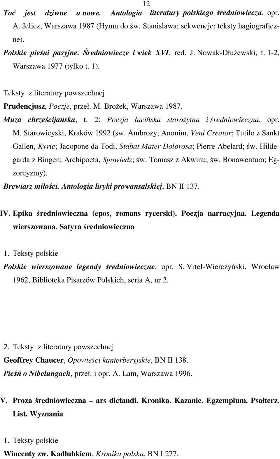 2: Poezja łacińska starożytna i średniowieczna, opr. M. Starowieyski, Kraków 1992 (św.