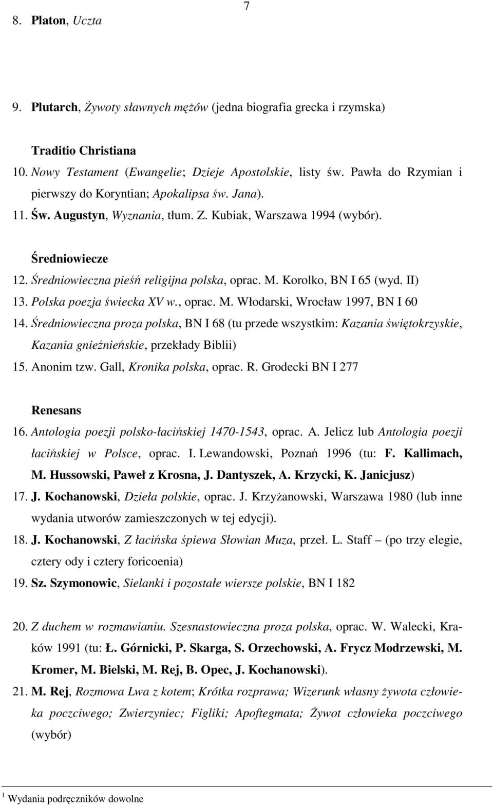 Korolko, BN I 65 (wyd. II) 13. Polska poezja świecka XV w., oprac. M. Włodarski, Wrocław 1997, BN I 60 14.