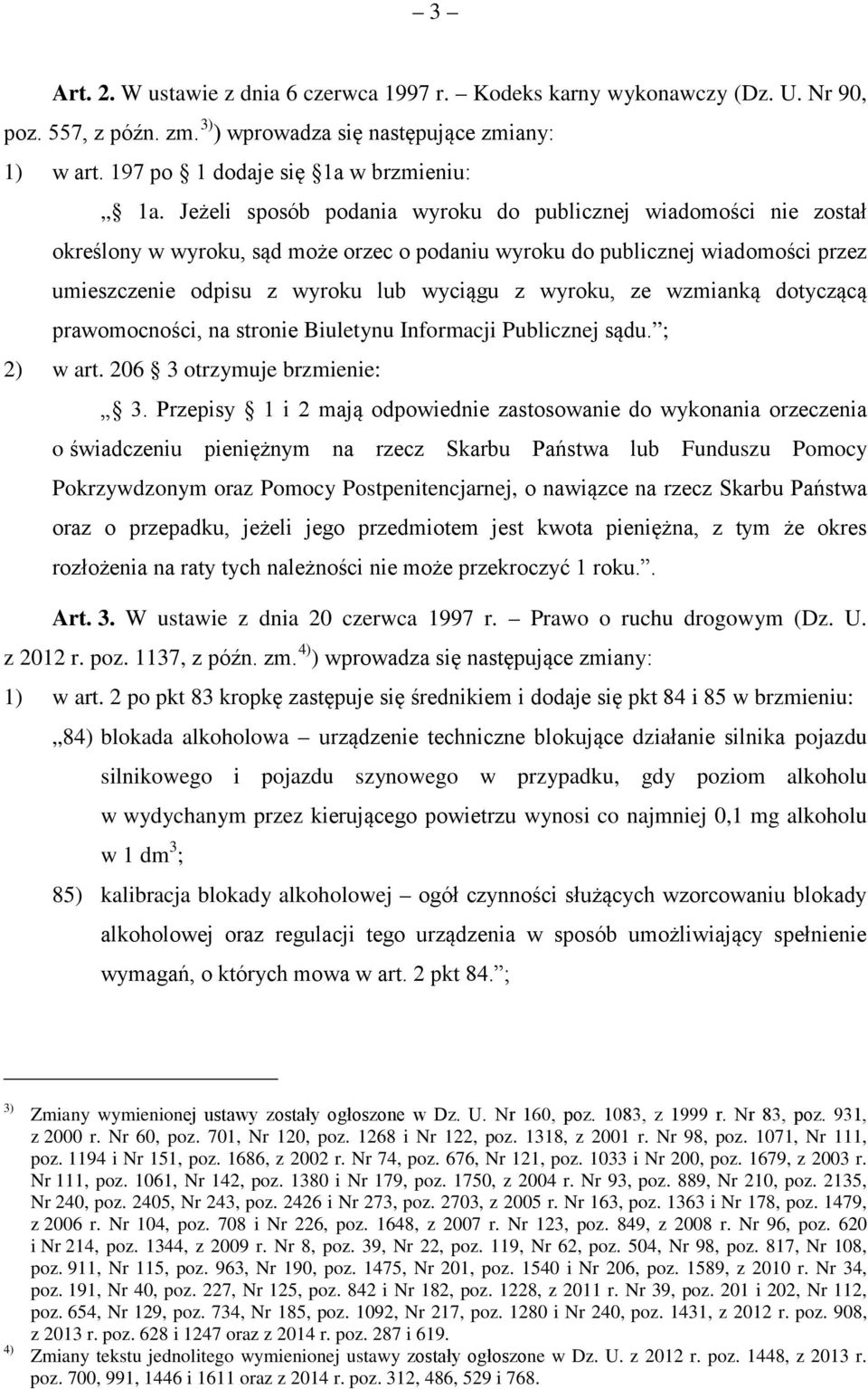 ze wzmianką dotyczącą prawomocności, na stronie Biuletynu Informacji Publicznej sądu. ; 2) w art. 206 3 otrzymuje brzmienie: 3.