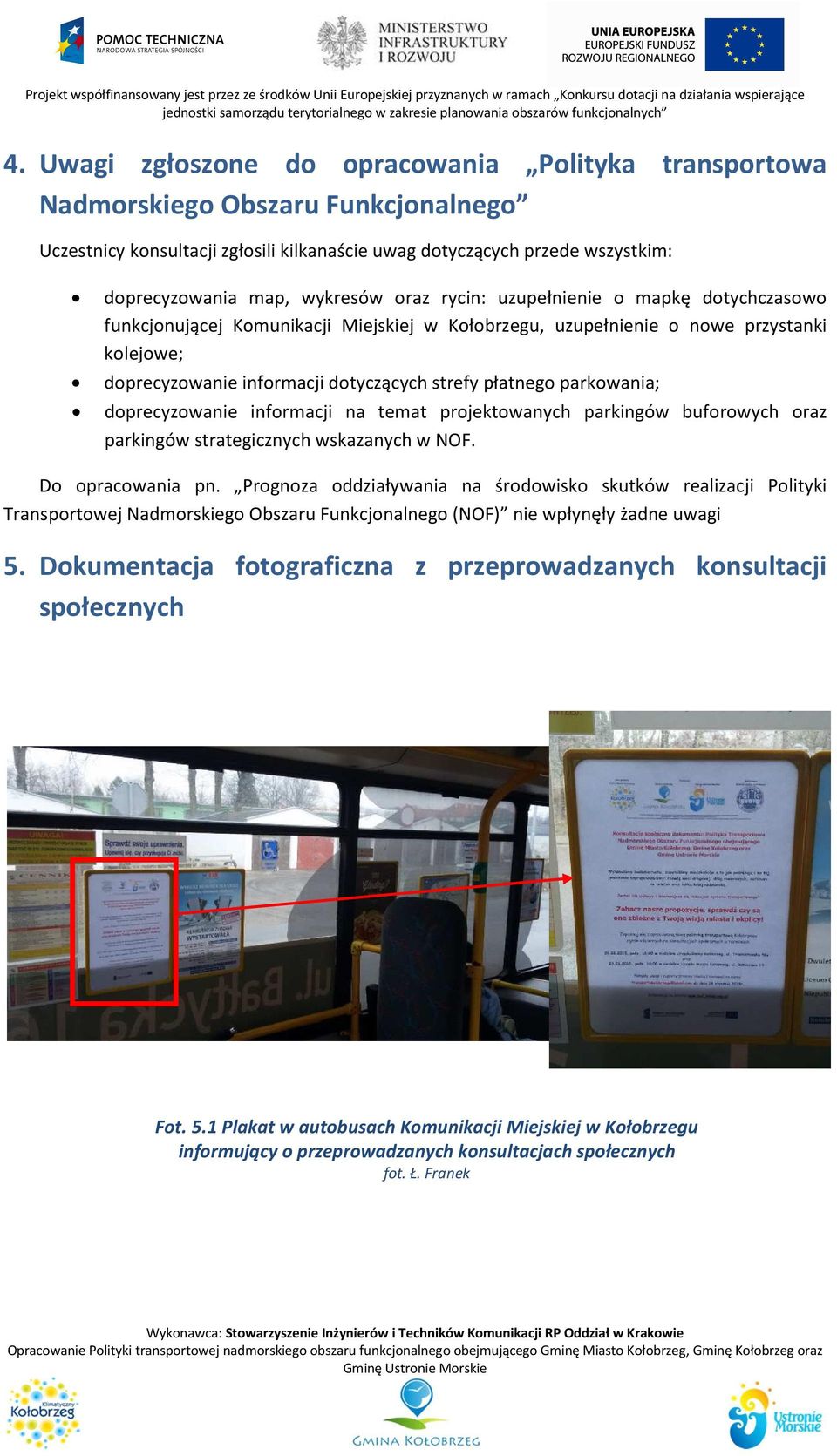 parkowania; doprecyzowanie informacji na temat projektowanych parkingów buforowych oraz parkingów strategicznych wskazanych w NOF. Do opracowania pn.