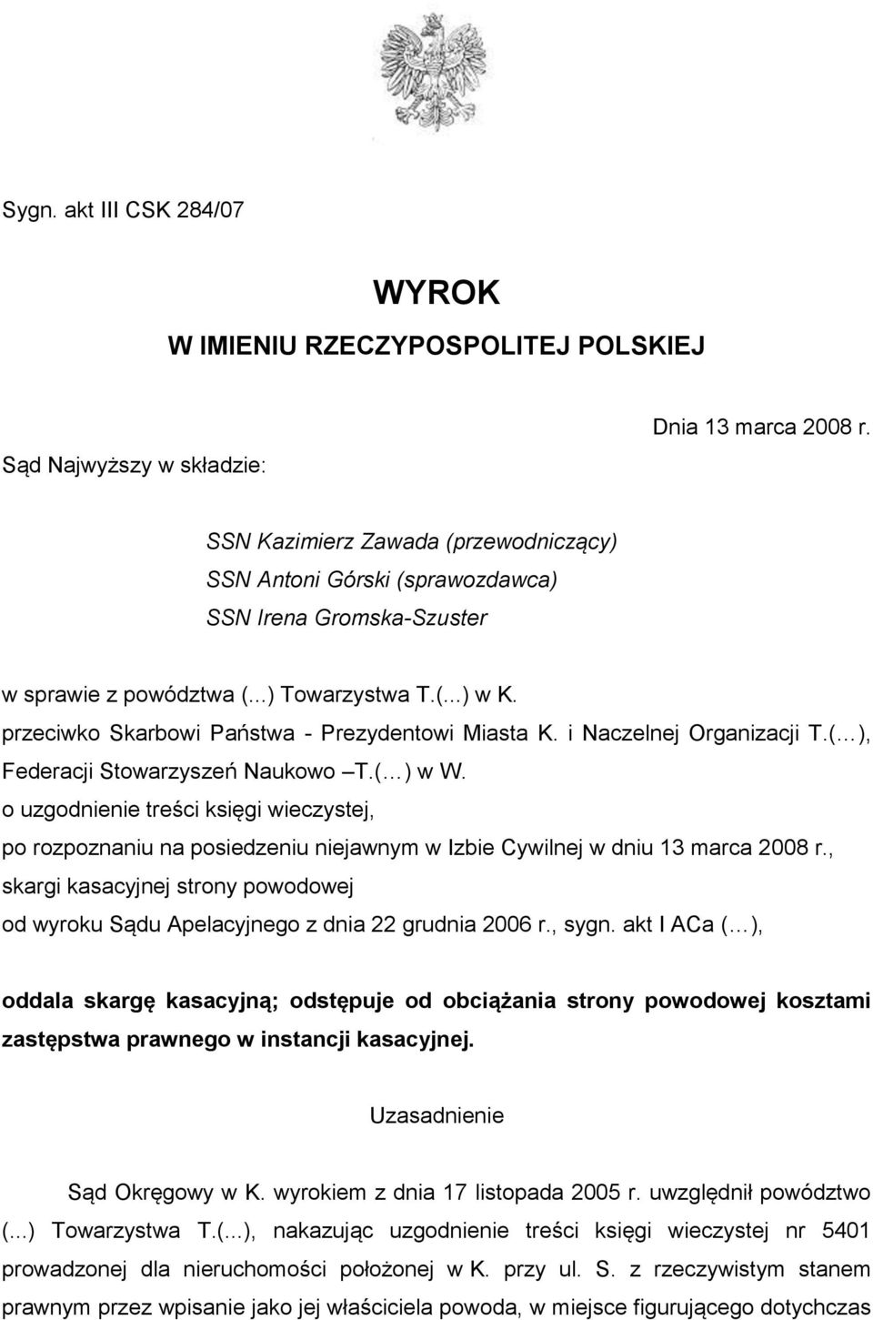 przeciwko Skarbowi Państwa - Prezydentowi Miasta K. i Naczelnej Organizacji T.( ), Federacji Stowarzyszeń Naukowo T.( ) w W.