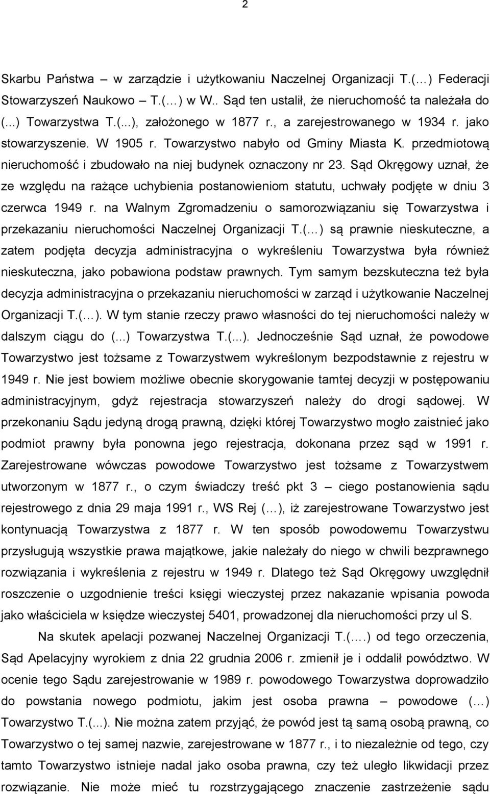 Sąd Okręgowy uznał, że ze względu na rażące uchybienia postanowieniom statutu, uchwały podjęte w dniu 3 czerwca 1949 r.