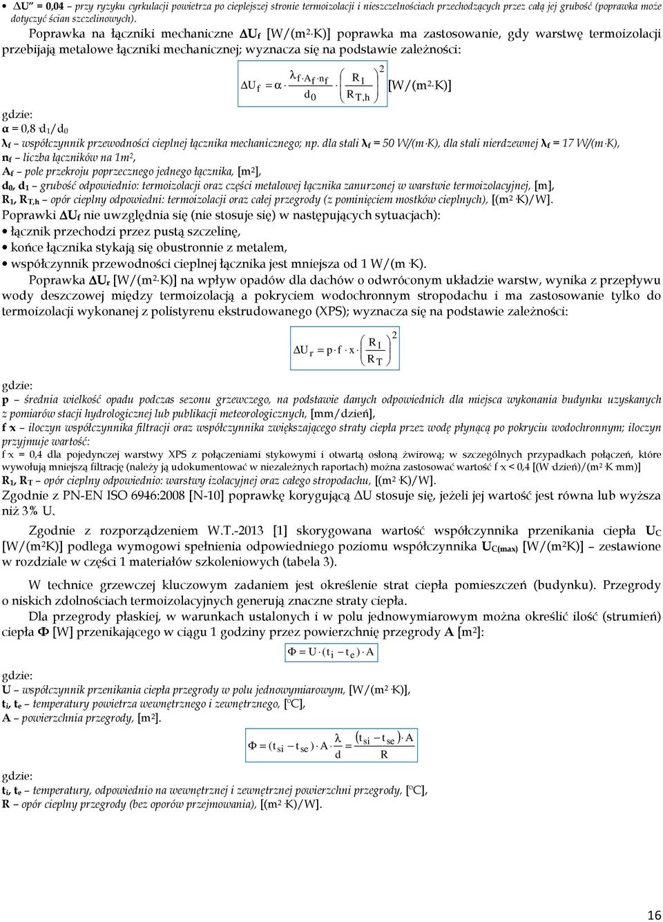 1 f = α [W/(m d 0 R 2 K)] T,h α = 0,8d 1/d 0 λ f współczynnik przewodności cieplnej łącznika mechanicznego; np.