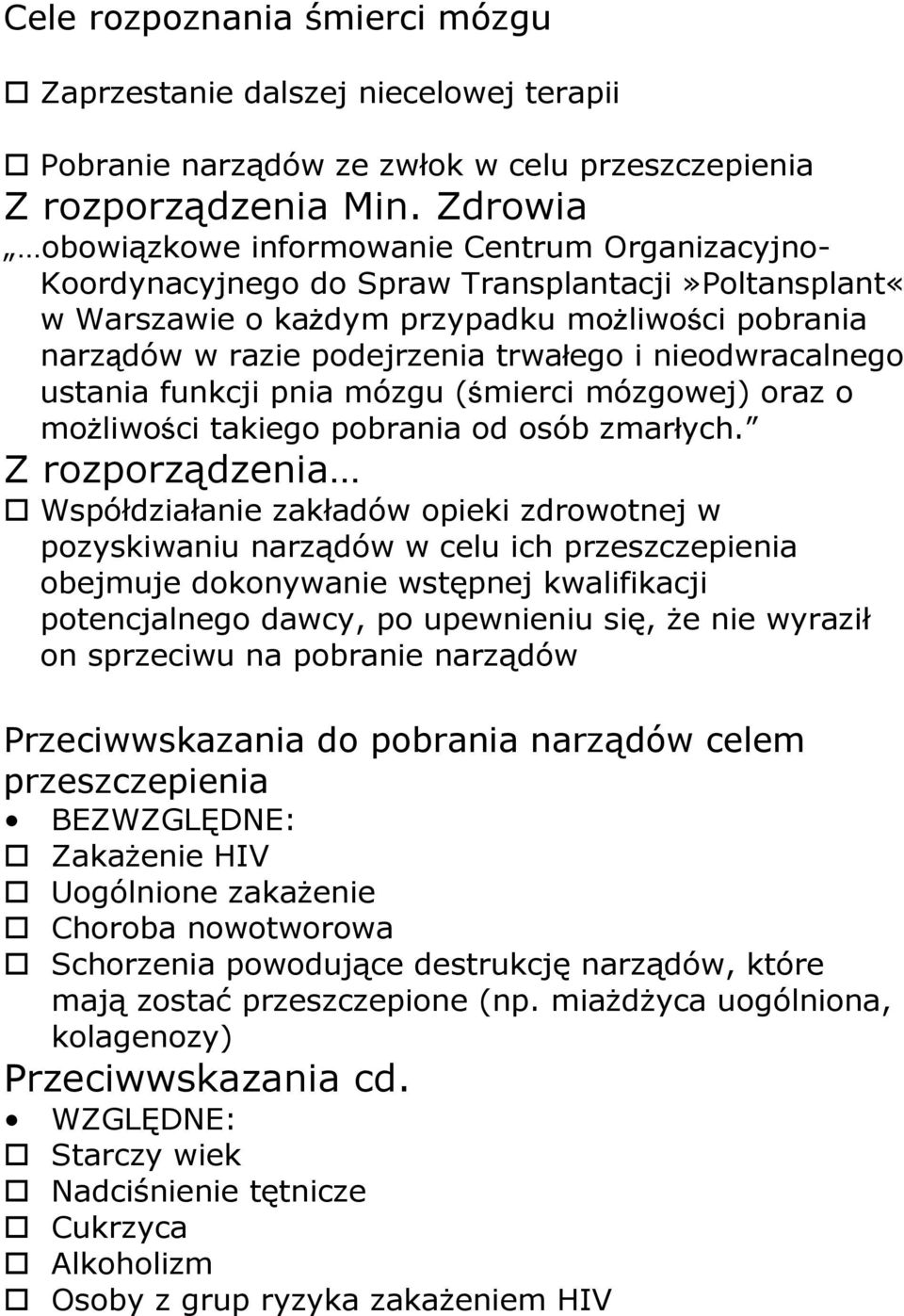 nieodwracalnego ustania funkcji pnia mózgu (śmierci mózgowej) oraz o możliwości takiego pobrania od osób zmarłych.