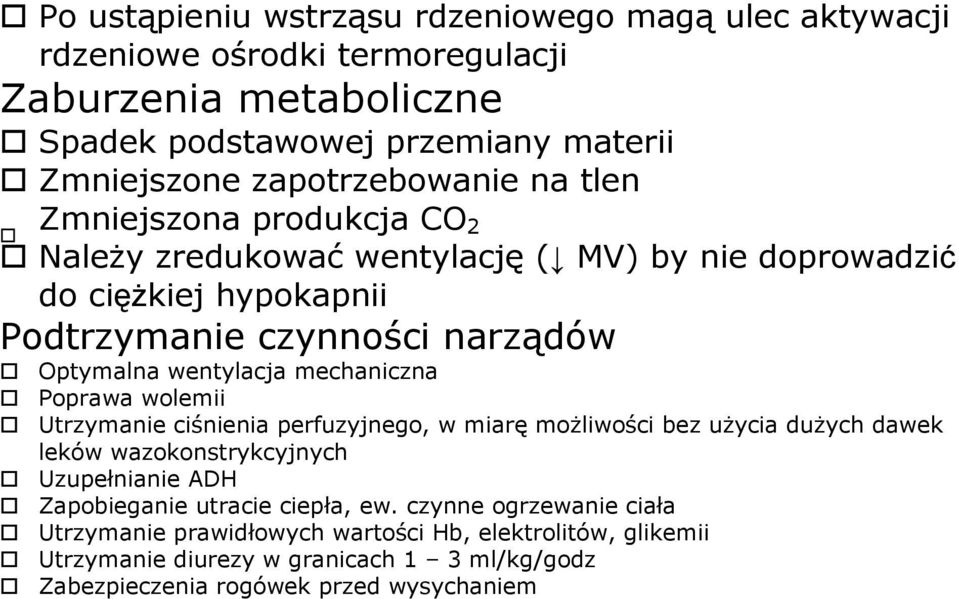 wentylacja mechaniczna Poprawa wolemii Utrzymanie ciśnienia perfuzyjnego, w miarę możliwości bez użycia dużych dawek leków wazokonstrykcyjnych Uzupełnianie ADH Zapobieganie