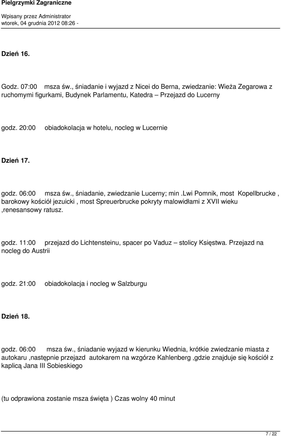 lwi Pomnik, most Kopellbrucke, barokowy kościół jezuicki, most Spreuerbrucke pokryty malowidłami z XVII wieku,renesansowy ratusz. godz.