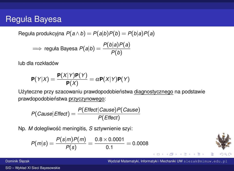 diagnostycznego na podstawie prawdopodobieństwa przyczynowego: P(Cause Effect) = P(Effect Cause)P(Cause)