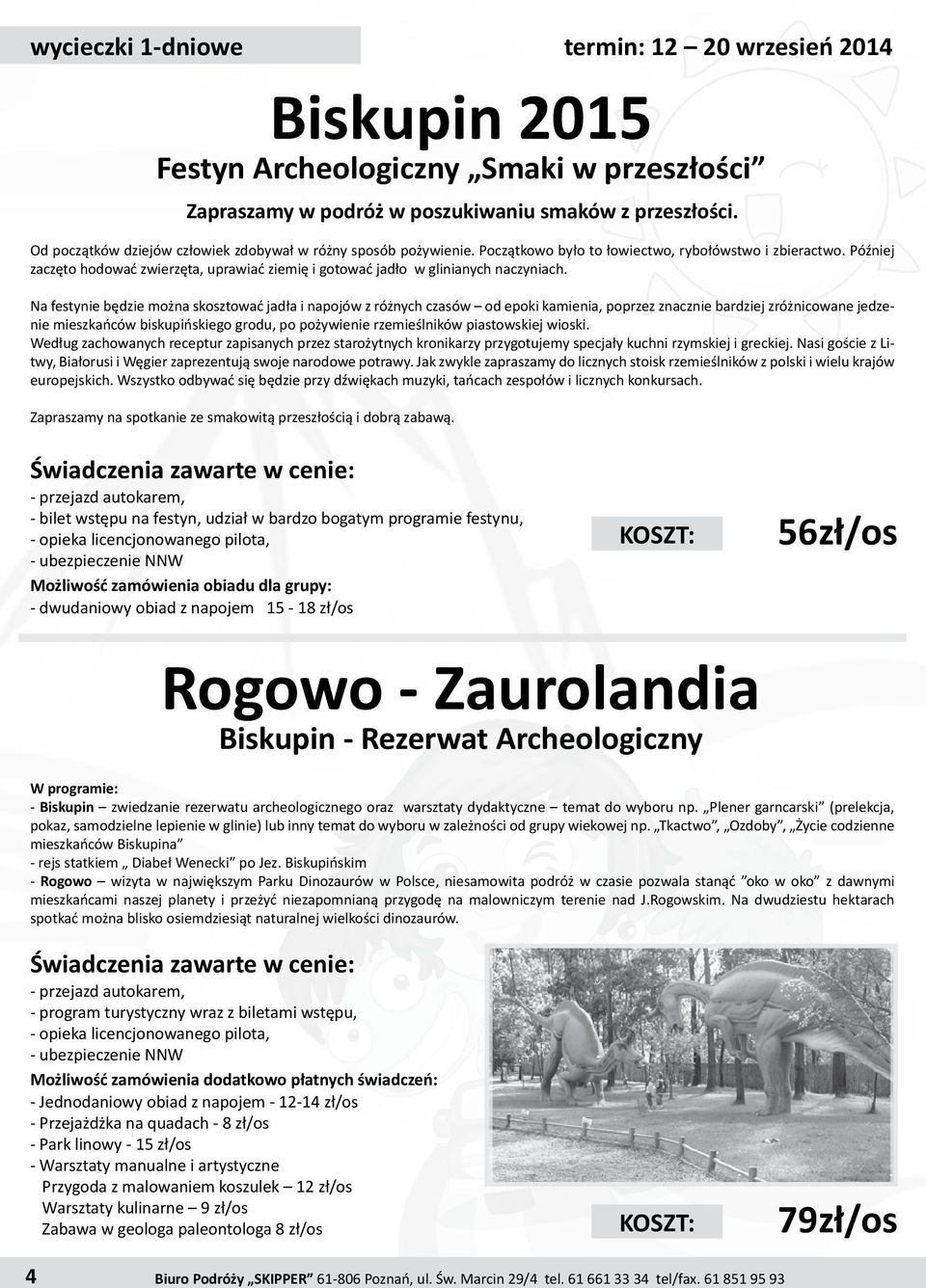 Później zaczęto hodować zwierzęta, uprawiać ziemię i gotować jadło w glinianych naczyniach.