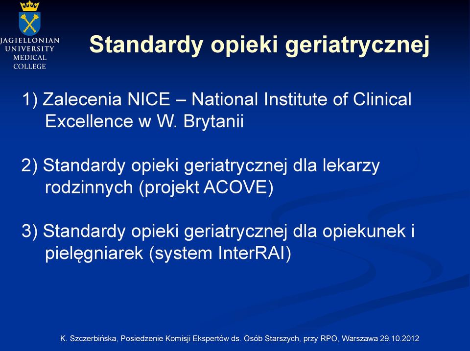 Brytanii 2) Standardy opieki geriatrycznej dla lekarzy