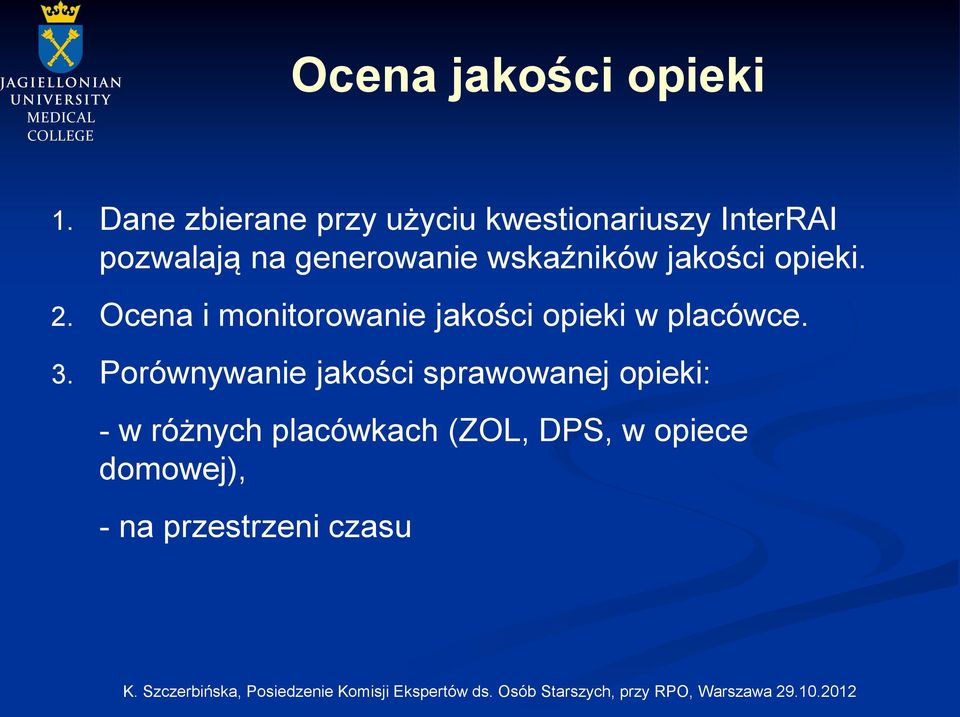 generowanie wskaźników jakości opieki. 2.