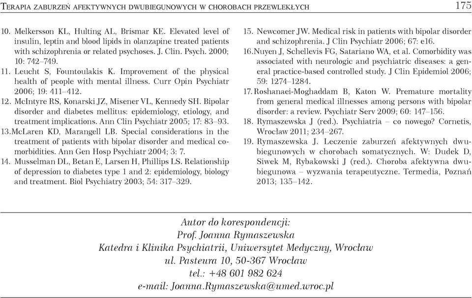 Improvement of the physical health of people with mental illness. Curr Opin Psychiatr 2006; 19: 411 412. 12. McIntyre RS, Konarski JZ, Misener VL, Kennedy SH.