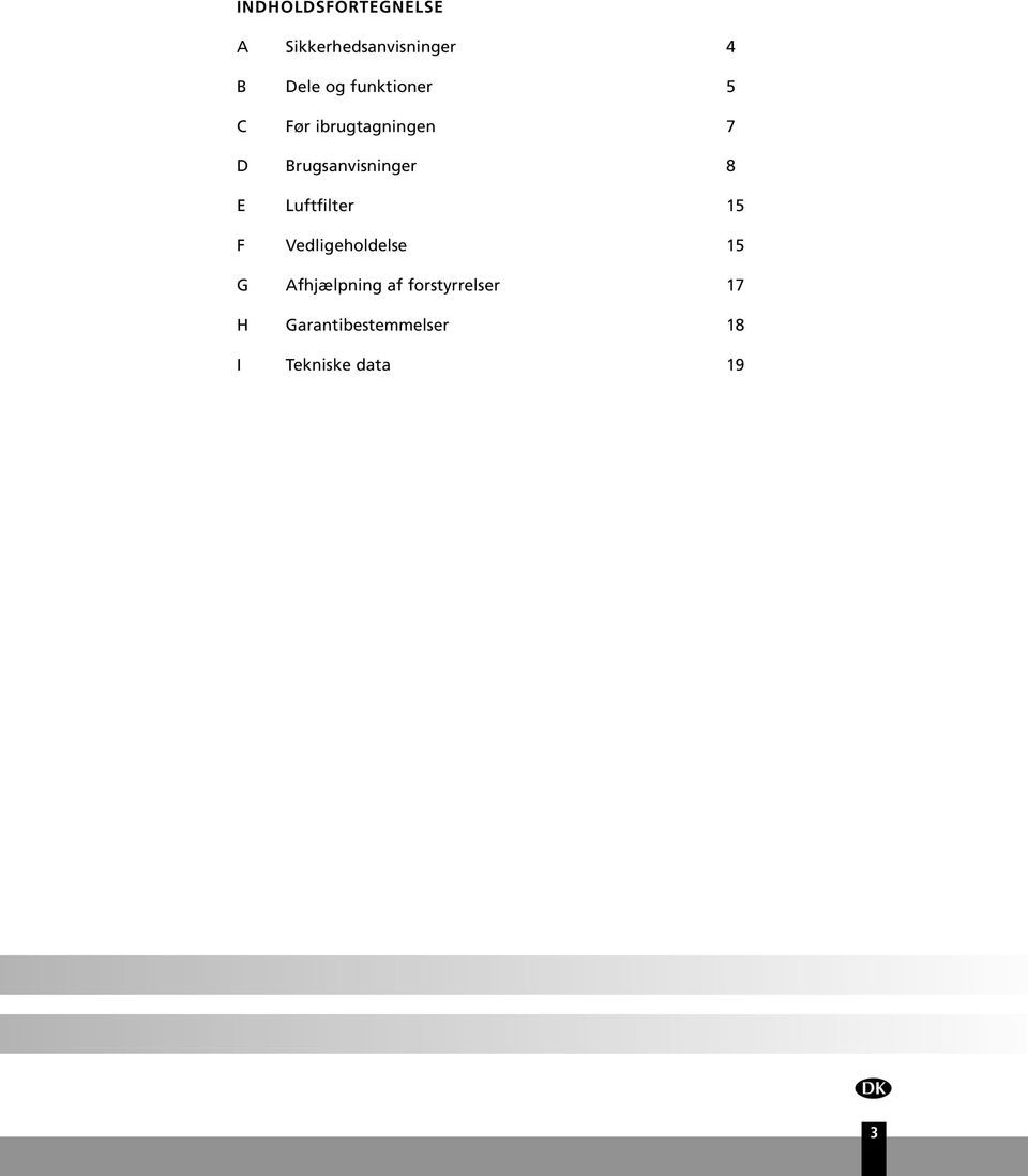 E Luftfilter 15 F Vedligeholdelse 15 G Afhjælpning af