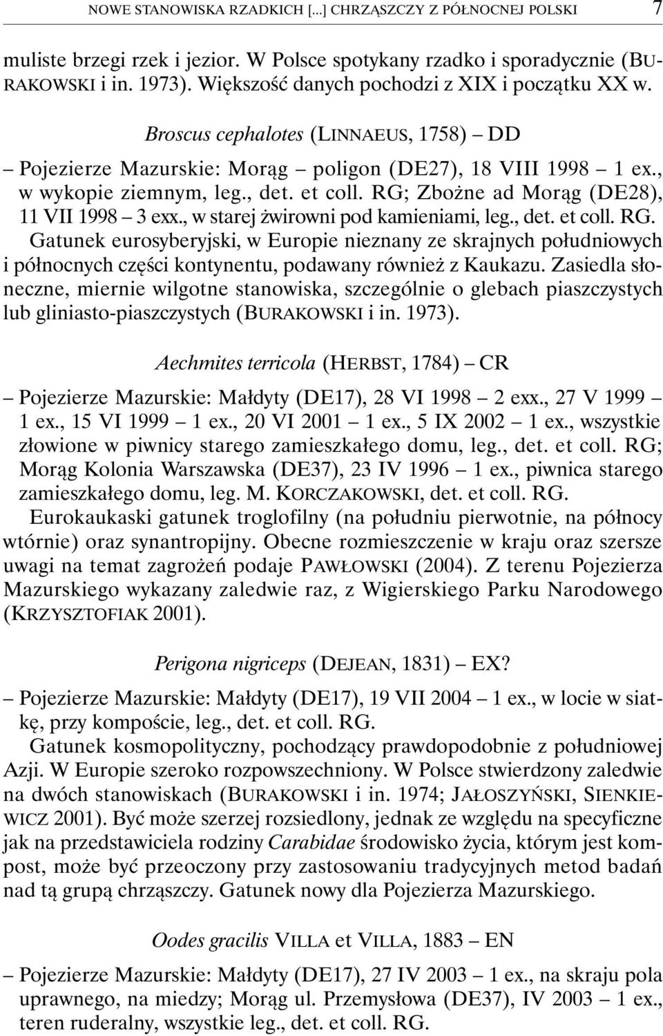 RG; Zbożne ad Morąg (DE28), 11 VII 1998 3 exx., w starej żwirowni pod kamieniami, leg., det. et coll. RG.