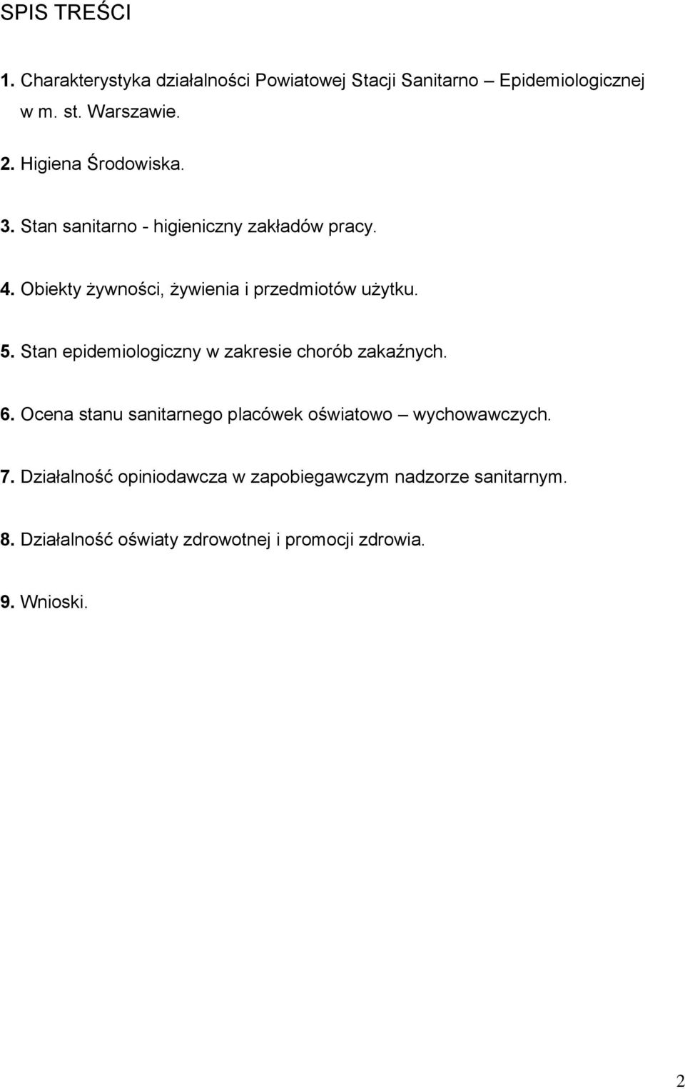 5. Stan epidemiologiczny w zakresie chorób zakaźnych. 6. Ocena stanu sanitarnego placówek oświatowo wychowawczych. 7.