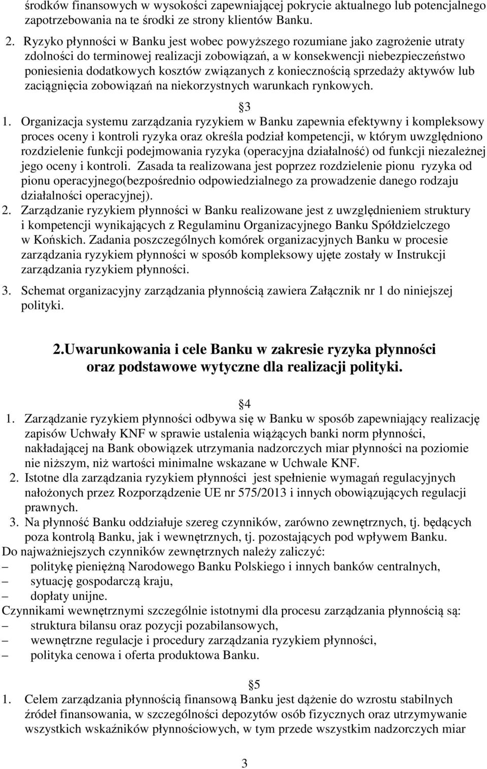 związanych z koniecznością sprzedaży aktywów lub zaciągnięcia zobowiązań na niekorzystnych warunkach rynkowych. 3 1.