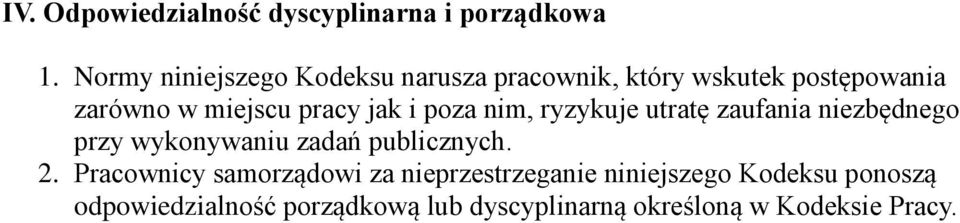 jak i poza nim, ryzykuje utratę zaufania niezbędnego przy wykonywaniu zadań publicznych. 2.