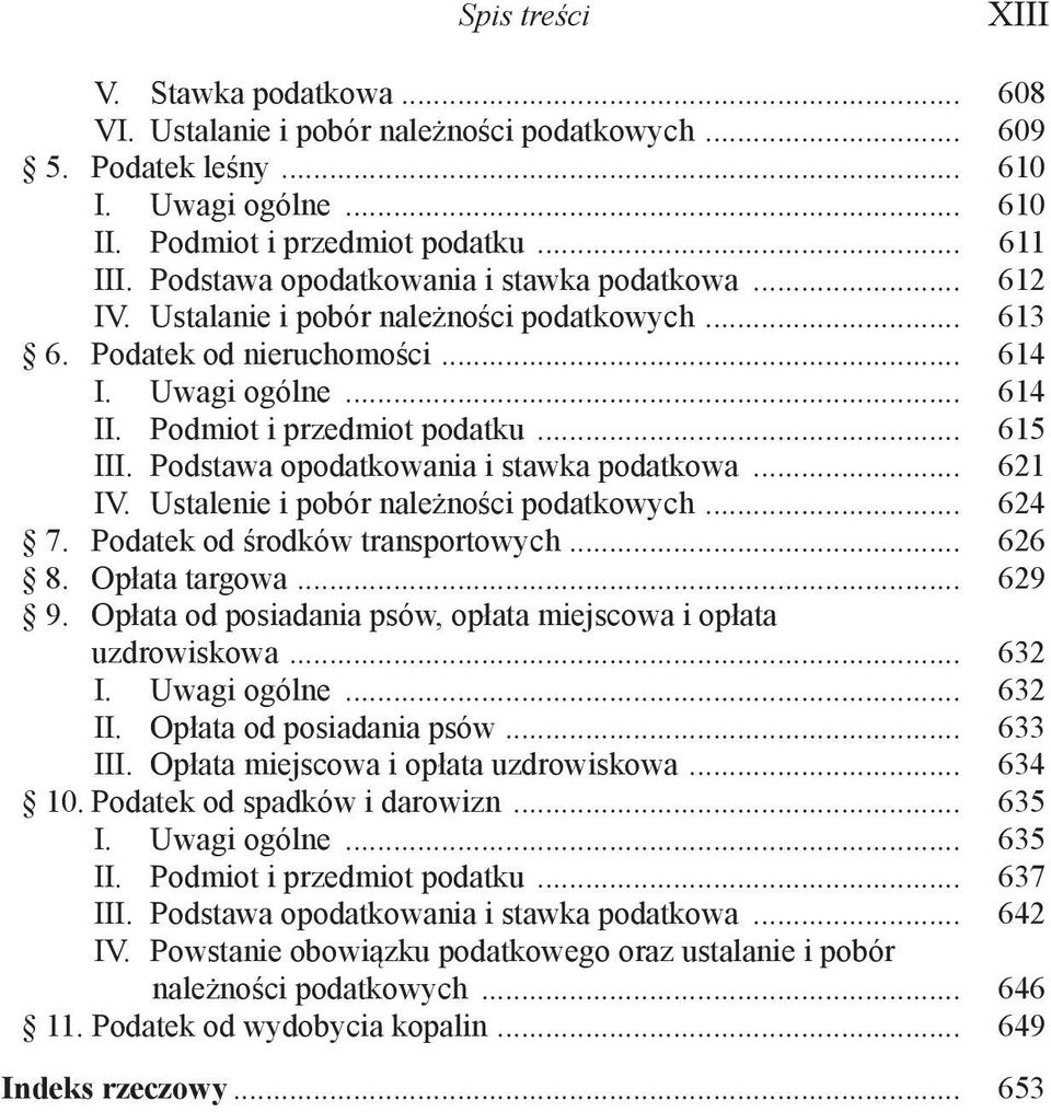 Podstawa opodatkowania i stawka podatkowa... 621 IV. Ustalenie i pobór należności podatkowych... 624 7. Podatek od środków transportowych... 626 8. Opłata targowa... 629 9.