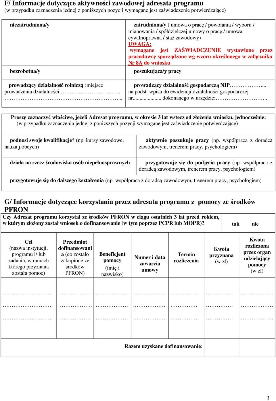 określonego w załączniku Nr 8A do wniosku bezrobotna/y poszukująca/y pracy prowadzący działalność rolniczą (miejsce prowadzenia działalności.... prowadzący działalność gospodarczą NIP... na podst.