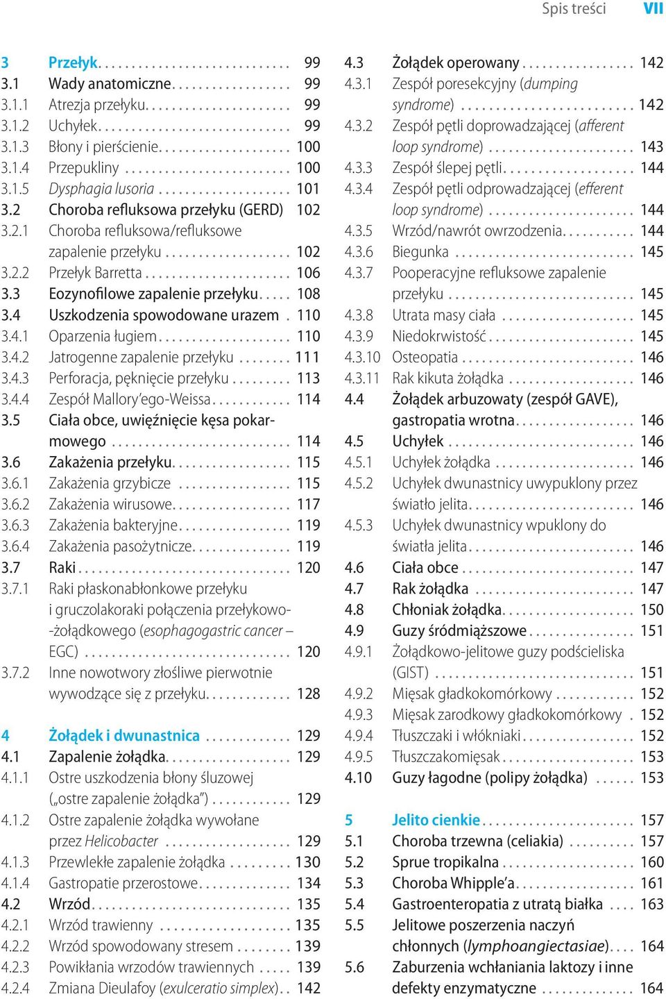 4 Uszkodzenia spowodowane urazem. 110 3.4.1 Oparzenia ługiem... 110 3.4.2 Jatrogenne zapalenie przełyku... 111 3.4.3 Perforacja, pęknięcie przełyku... 113 3.4.4 Zespół Mallory ego-weissa.... 114 3.