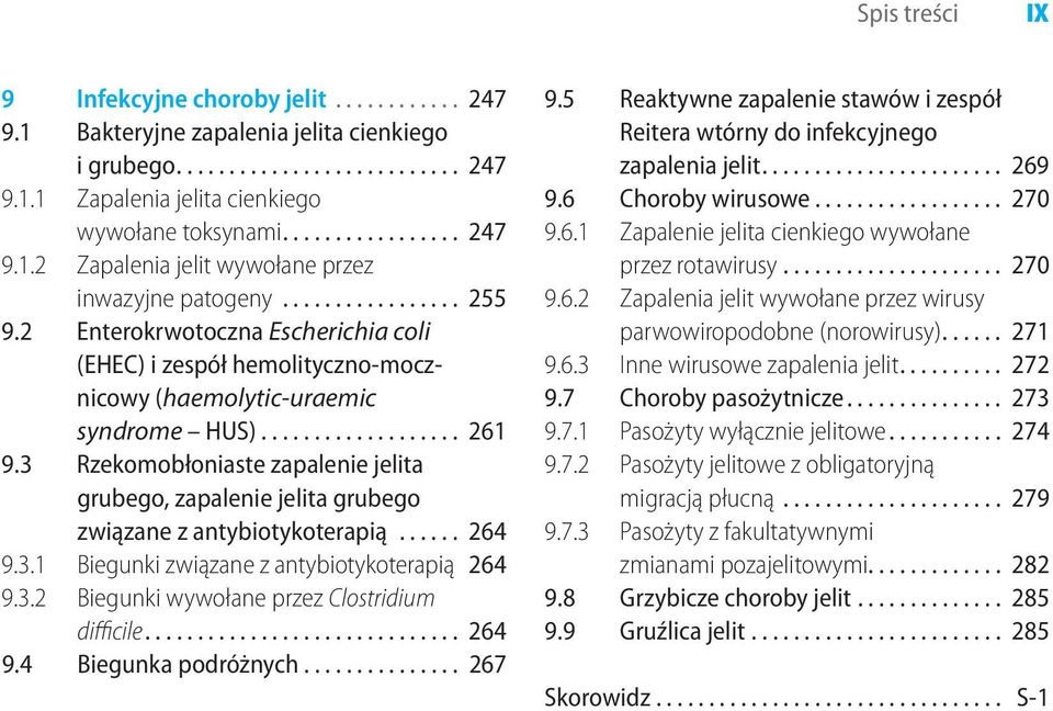 3 Rzekomobłoniaste zapalenie jelita grubego, zapalenie jelita grubego związane z antybiotykoterapią... 264 9.3.1 Biegunki związane z antybiotykoterapią 264 9.3.2 Biegunki wywołane przez Clostridium difficile.