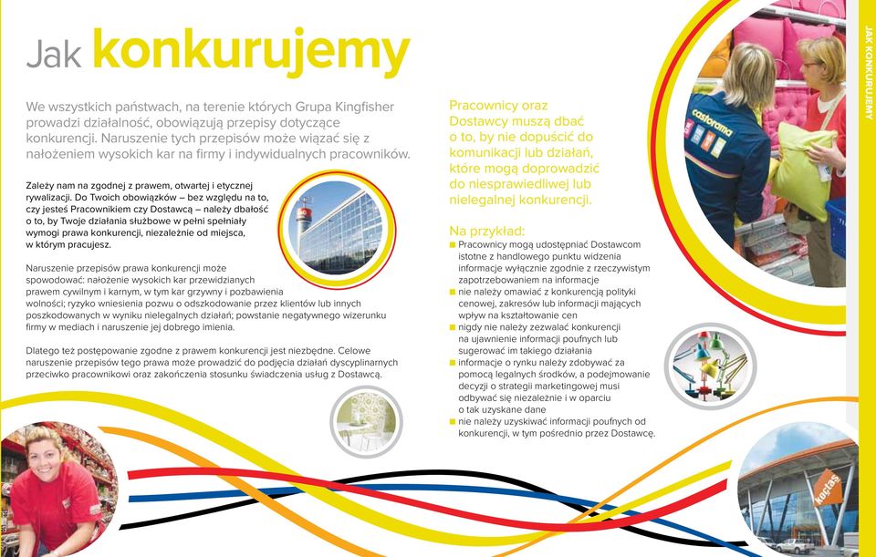 Do Twoich obowiązków bez względu na to, czy jesteś Pracownikiem czy Dostawcą należy dbałość o to, by Twoje działania służbowe w pełni spełniały wymogi prawa konkurencji, niezależnie od miejsca, w