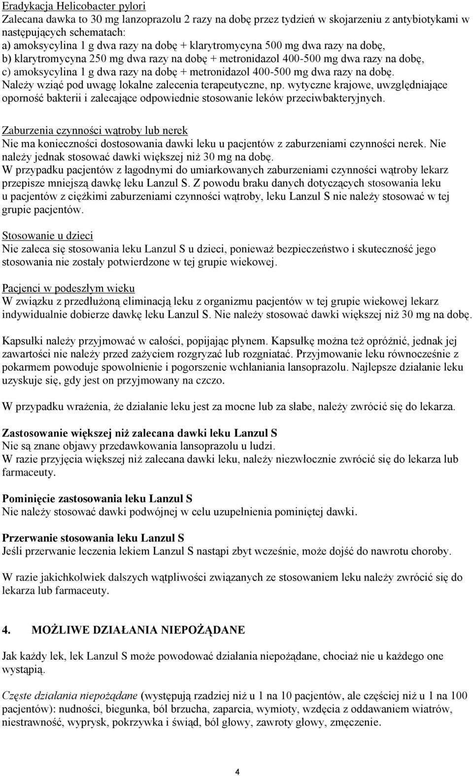 na dobę. Należy wziąć pod uwagę lokalne zalecenia terapeutyczne, np. wytyczne krajowe, uwzględniające oporność bakterii i zalecające odpowiednie stosowanie leków przeciwbakteryjnych.