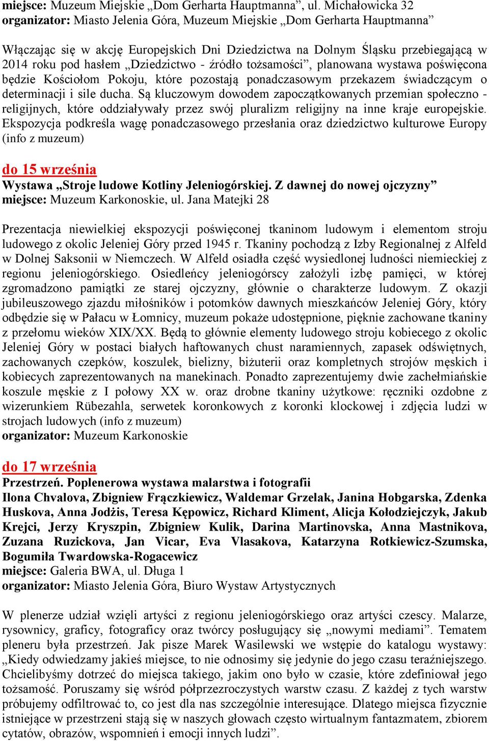 Dziedzictwo - źródło tożsamości, planowana wystawa poświęcona będzie Kościołom Pokoju, które pozostają ponadczasowym przekazem świadczącym o determinacji i sile ducha.