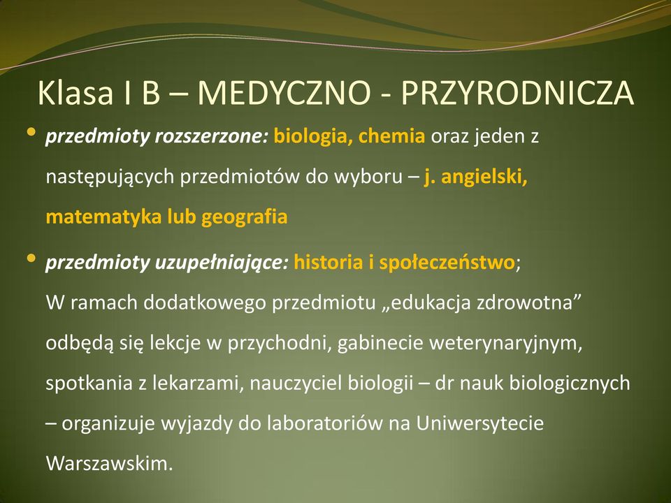 angielski, matematyka lub geografia przedmioty uzupełniające: historia i społeczeństwo; W ramach dodatkowego