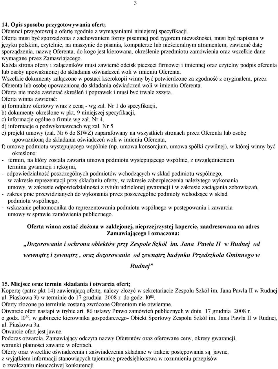 zawierać datę sporządzenia, nazwę Oferenta, do kogo jest kierowana, określenie przedmiotu zamówienia oraz wszelkie dane wymagane przez Zamawiającego.