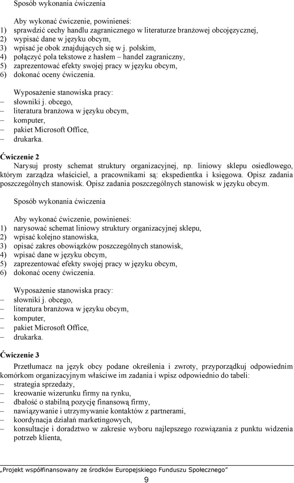 obcego, komputer, pakiet Microsoft Office, drukarka. Ćwiczenie 2 Narysuj prosty schemat struktury organizacyjnej, np.