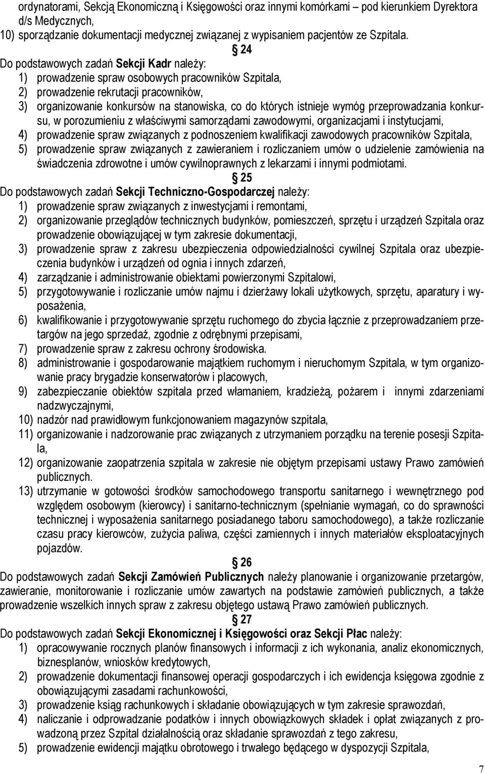 istnieje wymóg przeprowadzania konkursu, w porozumieniu z właściwymi samorządami zawodowymi, organizacjami i instytucjami, 4) prowadzenie spraw związanych z podnoszeniem kwalifikacji zawodowych