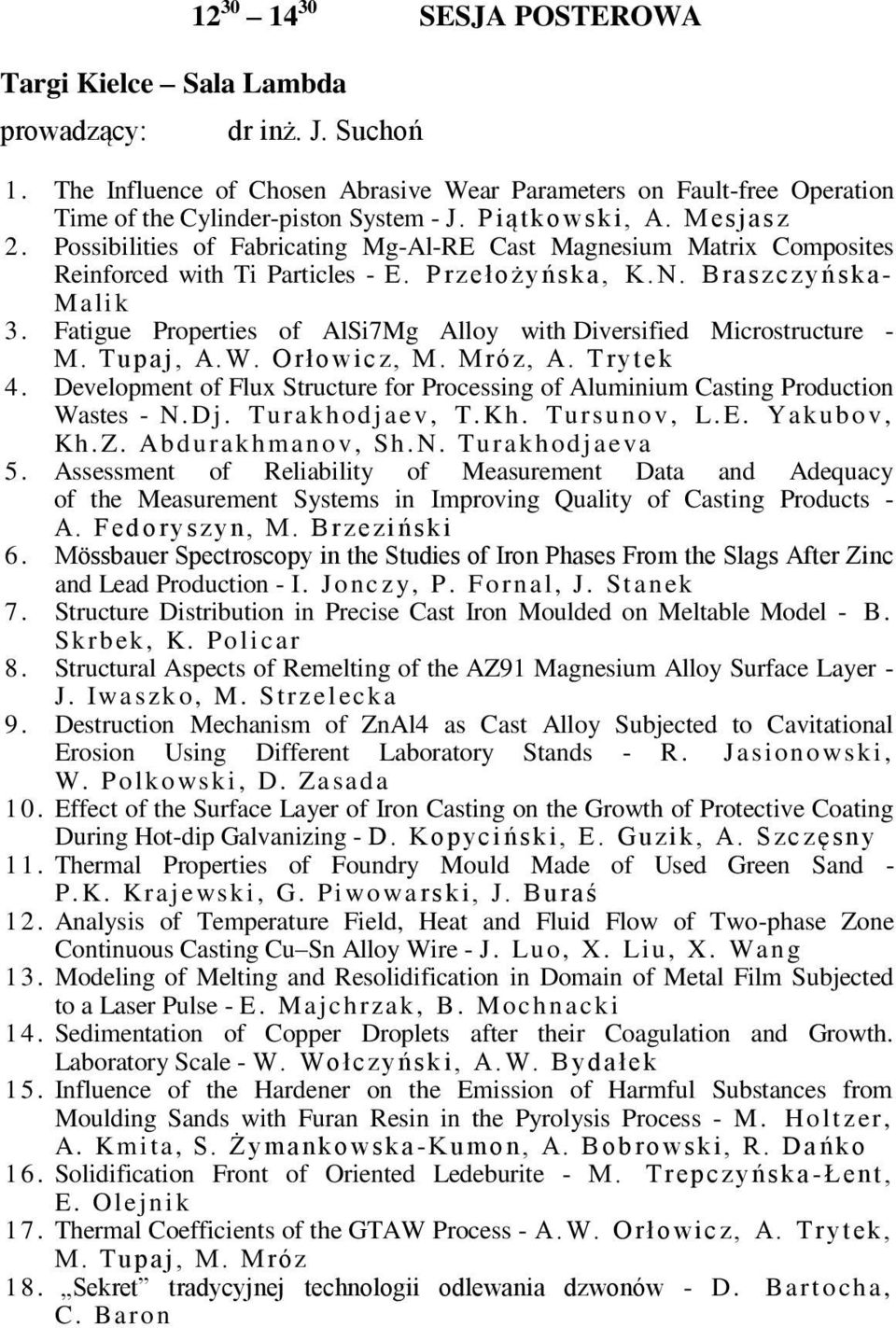 Fatigue Properties of AlSi7Mg Alloy with Diversified Microstructure - M. Tu p aj, A. W. Orłowic z, M. Mró z, A. Tryt ek 4.