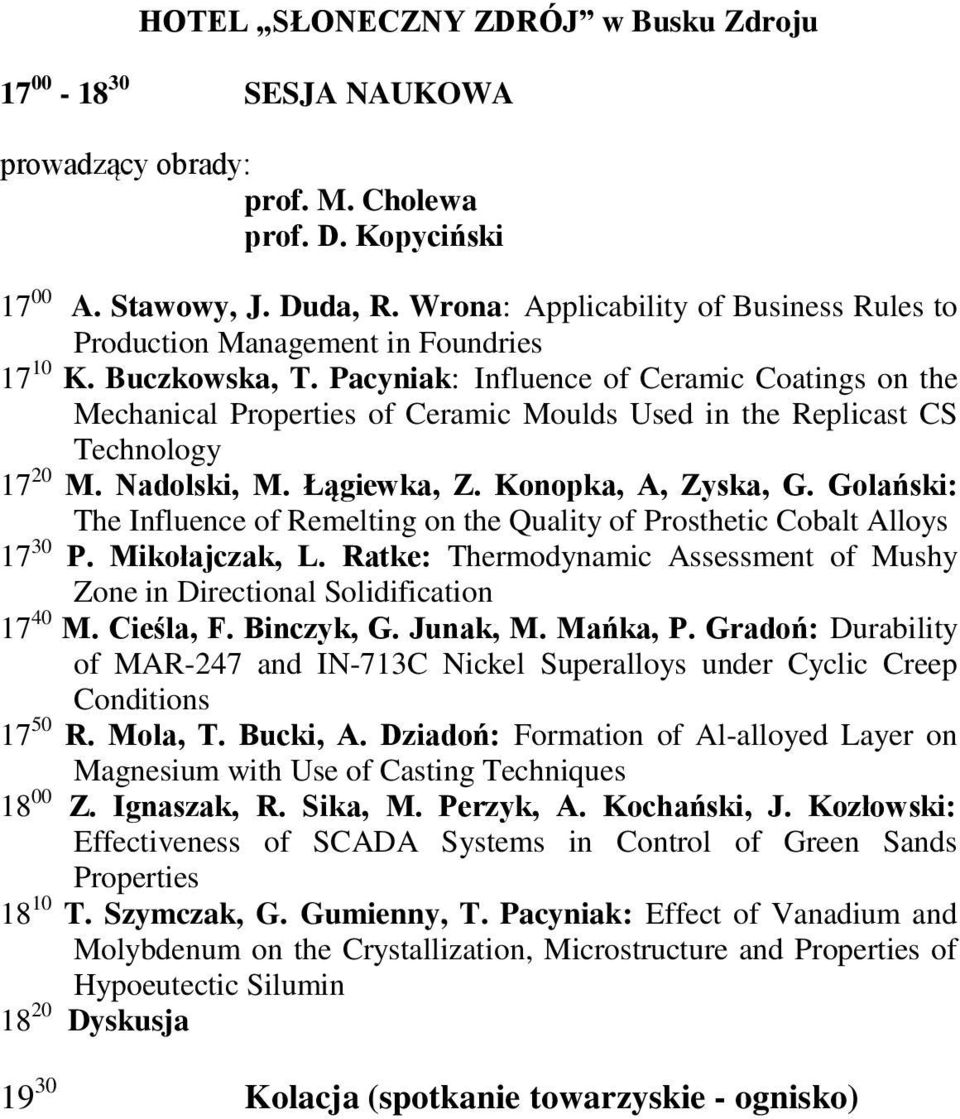 Pacyniak: Influence of Ceramic Coatings on the Mechanical Properties of Ceramic Moulds Used in the Replicast CS Technology 17 20 M. Nadolski, M. Łągiewka, Z. Konopka, A, Zyska, G.