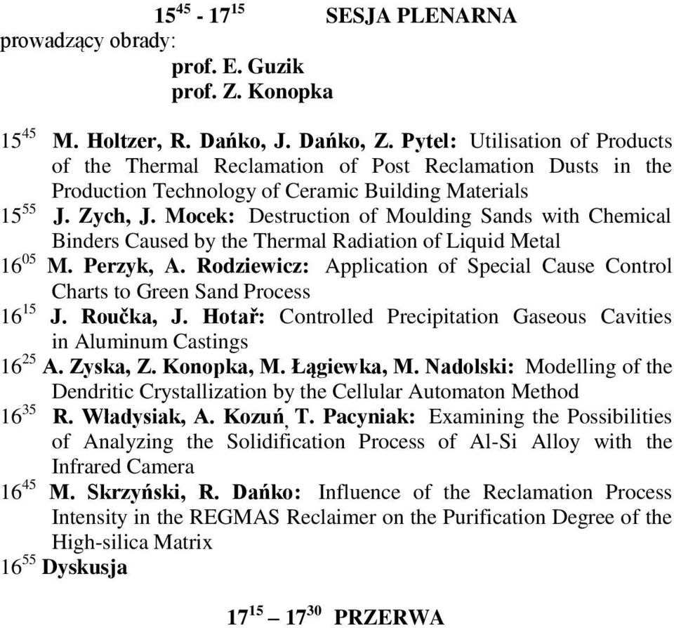 Mocek: Destruction of Moulding Sands with Chemical Binders Caused by the Thermal Radiation of Liquid Metal 16 05 M. Perzyk, A.