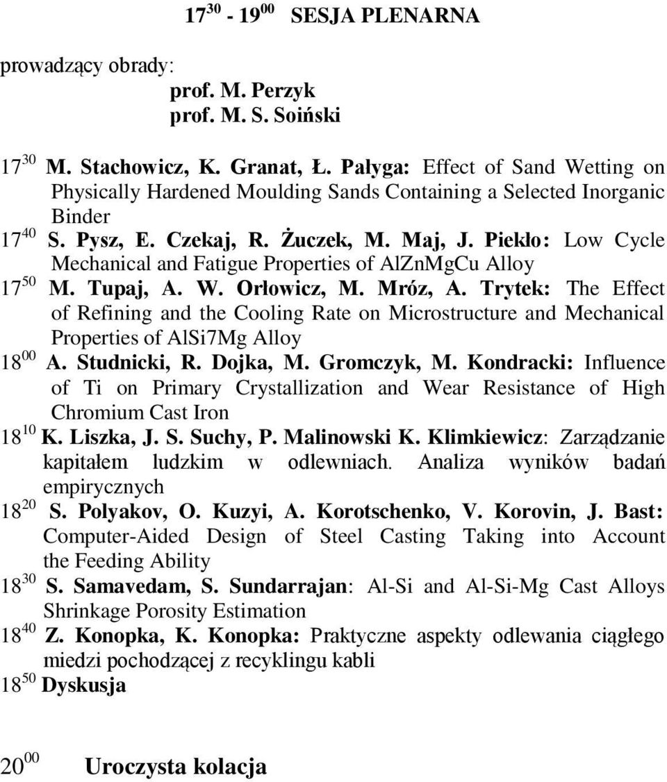 Piekło: Low Cycle Mechanical and Fatigue Properties of AlZnMgCu Alloy 17 50 M. Tupaj, A. W. Orłowicz, M. Mróz, A.