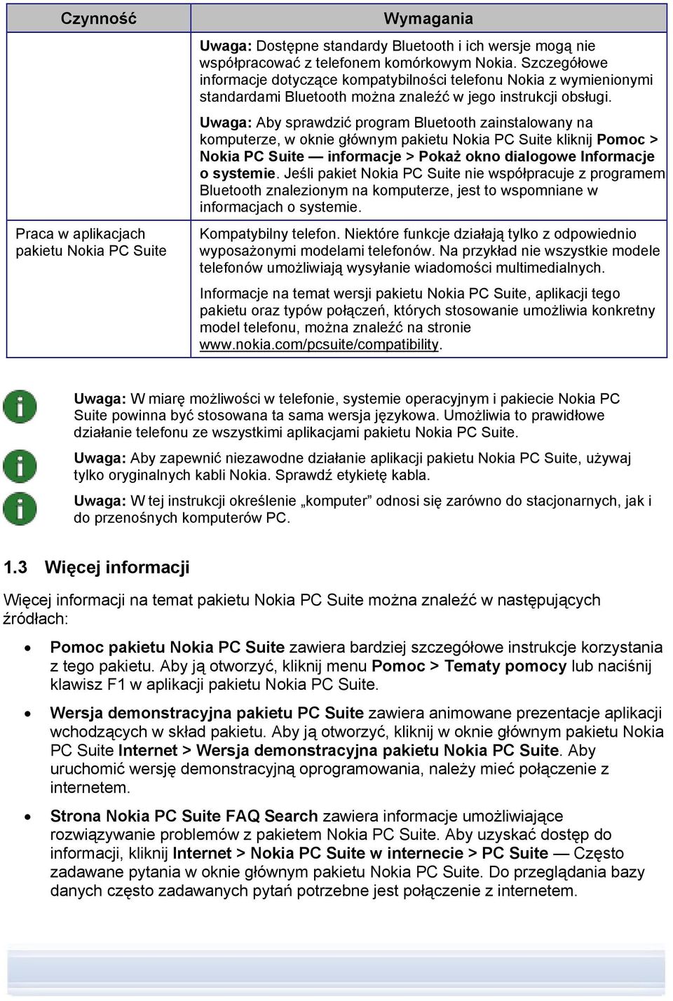 Uwaga: Aby sprawdzić program Bluetooth zainstalowany na komputerze, w oknie głównym pakietu Nokia PC Suite kliknij Pomoc > Nokia PC Suite informacje > Pokaż okno dialogowe Informacje o systemie.