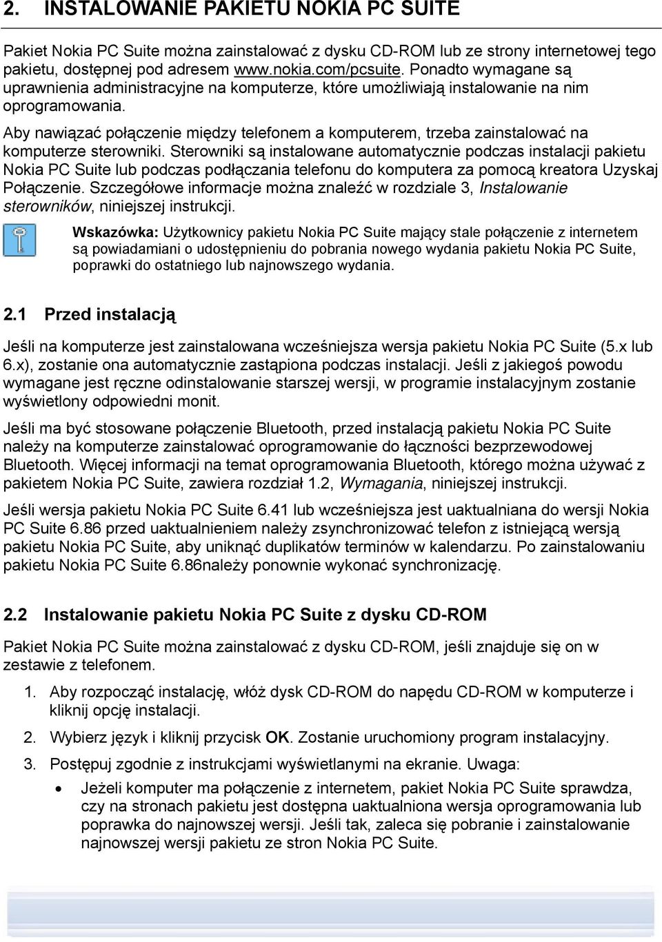 Aby nawiązać połączenie między telefonem a komputerem, trzeba zainstalować na komputerze sterowniki.