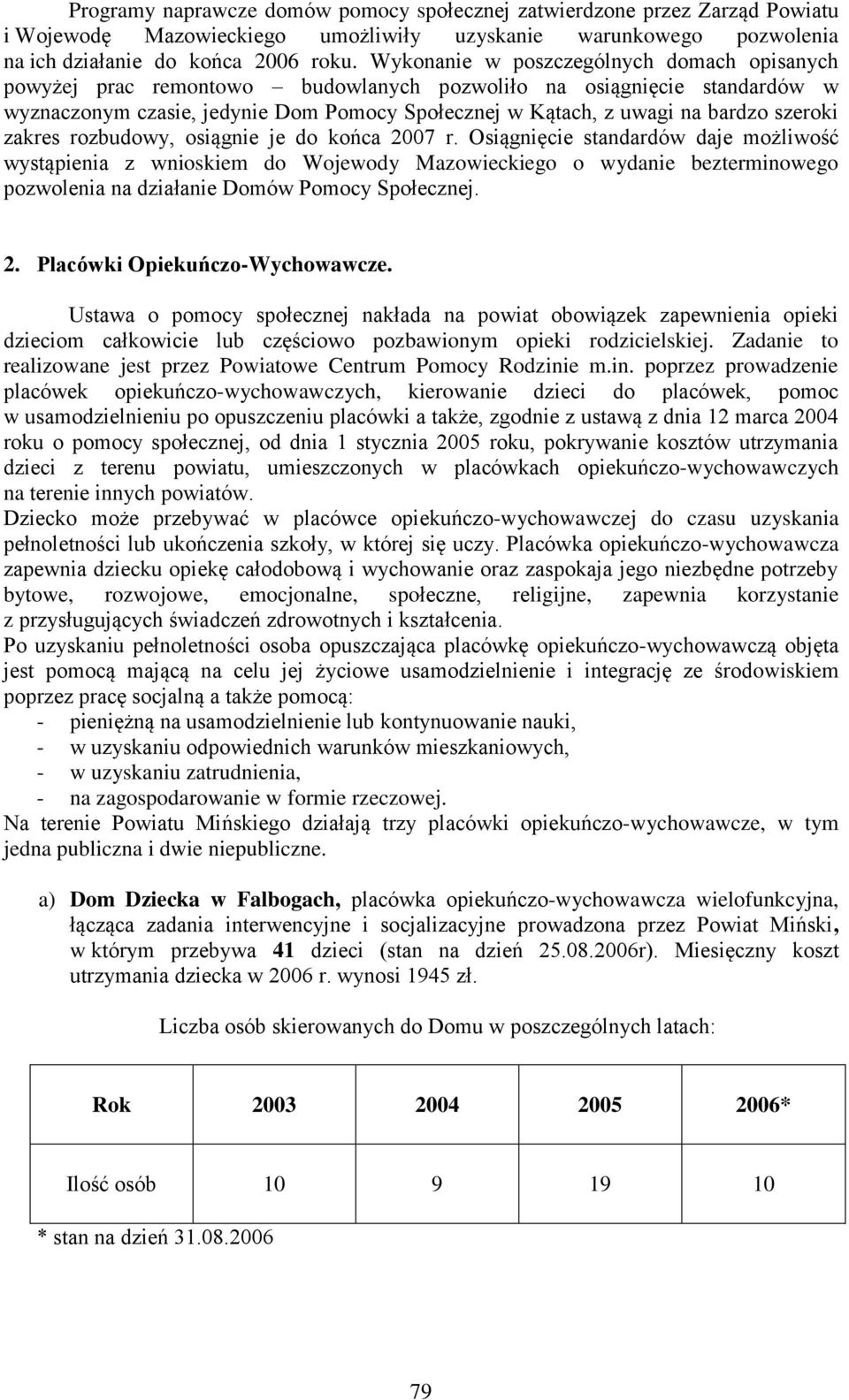 szeroki zakres rozbudowy, osiągnie je do końca 2007 r.