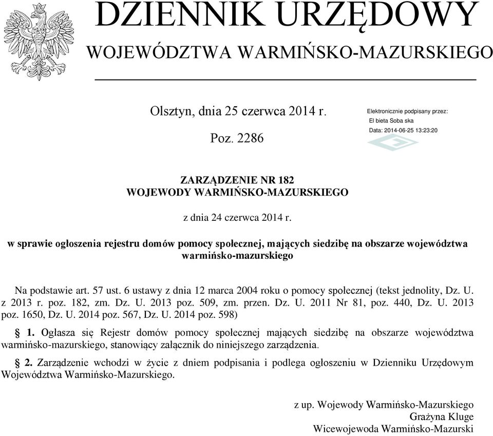 6 ustawy z dnia 12 marca 2004 roku o pomocy społecznej (tekst jednolity, Dz. U. z 2013 r. poz. 182, zm. Dz. U. 2013 poz. 509, zm. przen. Dz. U. 2011 Nr 81, poz. 440, Dz. U. 2013 poz. 1650, Dz. U. 2014 poz.