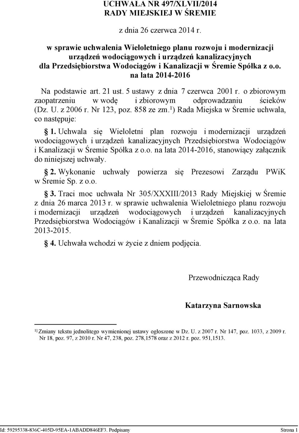 21 ust. 5 ustawy z dnia 7 czerwca 2001 r. o zbiorowym zaopatrzeniu w wodę i zbiorowym odprowadzaniu ścieków (Dz. U. z 2006 r. Nr 123, poz. 858 ze zm.