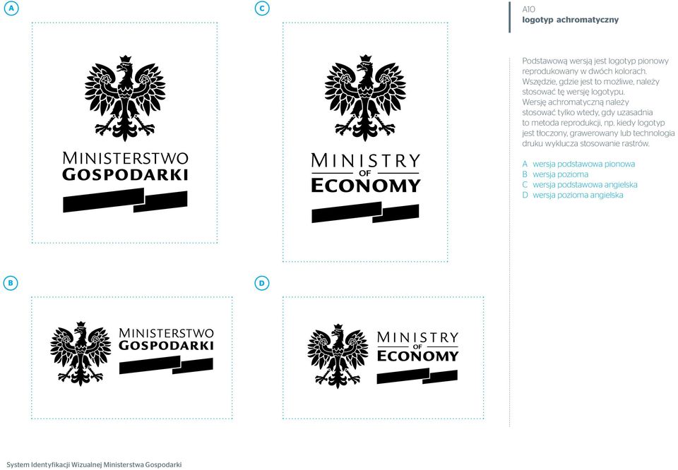 Wersję achromatyczną należy stosować tylko wtedy, gdy uzasadnia to metoda reprodukcji, np.