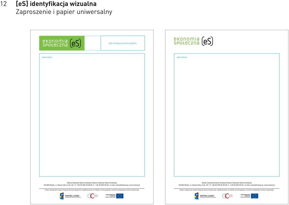 00 T: +00 00 000 00 00-00, F: +00 00 000 00 00 e-mail: nazwa@nazwa.pl, www.nazwa.pl 00-000 Miasto, ul.