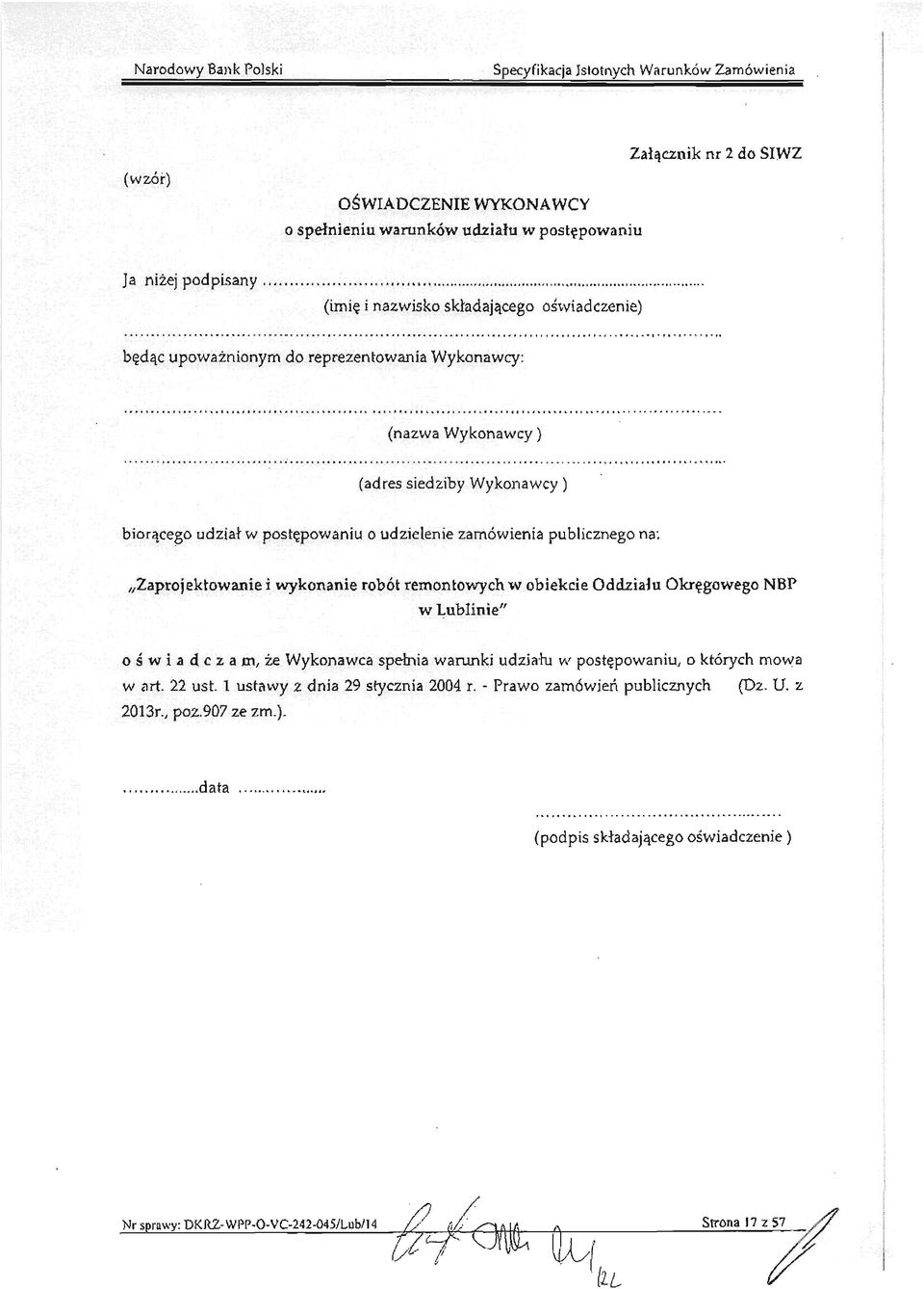 isko skladaj4cego oilviadczenie) bgd4c upowa2nionym do reprezentowania Wykonawry: (nazwa Wykonawcy ) (adresiedziby Wykonawcy ) bior4cego udziat w postgpowaniu o udzielenie zam6wienia