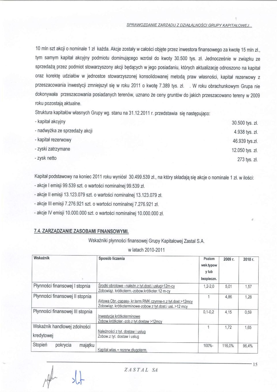 Jednoczesnie w zwrqzxu ze spzeda2qpnez podmiot stowazyszony akcji bqdqcych w jego posiadaniu, ktorych aktualizacjq odnoszono na kapital oraz korekte udzialow jednostce stowazyszonej konsolidowanej