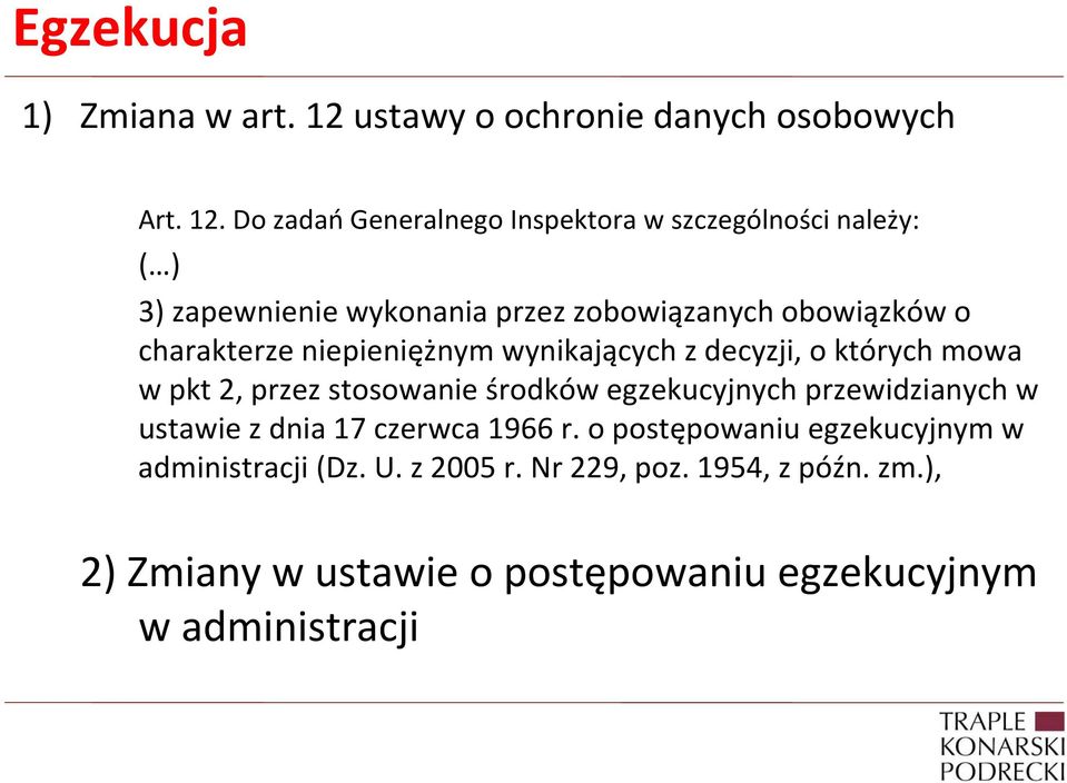 Do zadań Generalnego Inspektora w szczególności należy: ( ) 3) zapewnienie wykonania przez zobowiązanych obowiązków o